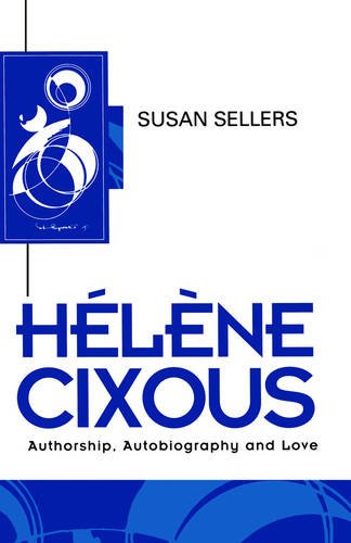 Helene Cixous – Authorship, Autobiography and Love Sellers Paperback