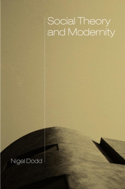 Social Theory and Modernity Dodd Paperback Polity Press 9780745613147