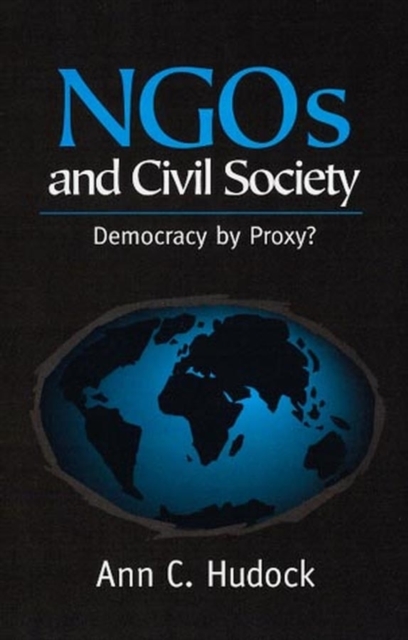 NGOs and Civil Society – Democracy By Proxy Hucock Paperback Polity Press