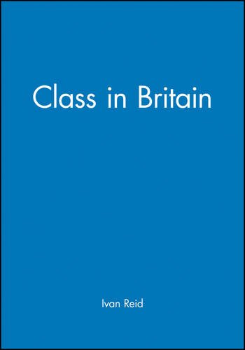 Class in Britain Reid Paperback Polity Press 9780745618920
