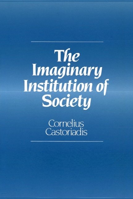 Imaginary Institution of Society Castoriadis Paperback Polity Press