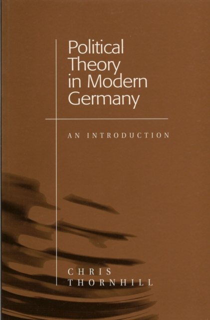 Political Theory in Modern Germany – An Introduction Thornhill Paperback