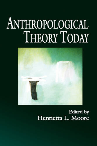 Anthropological Theory Today Moore Hardback Polity Press 9780745620220