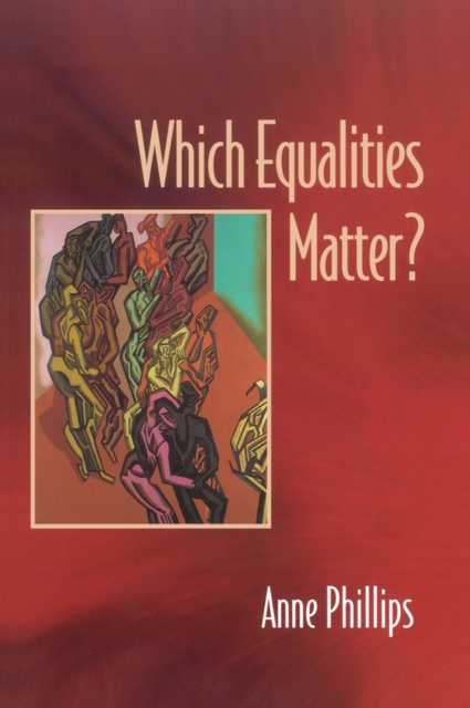 Which Equalities Matter? Phillips Paperback Polity Press 9780745621098