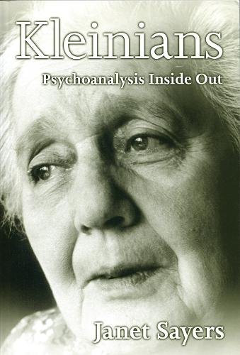 Kleinians – Psychoanalysis Inside Out Sayers Hardback Polity Press 9780745621234