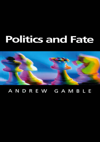 Politics and Fate Gamble Hardback Polity Press 9780745621678