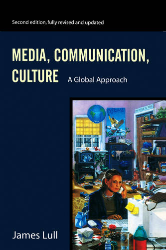 Media, Communication, Culture – A Global Approach 2e Lull Paperback Polity Press