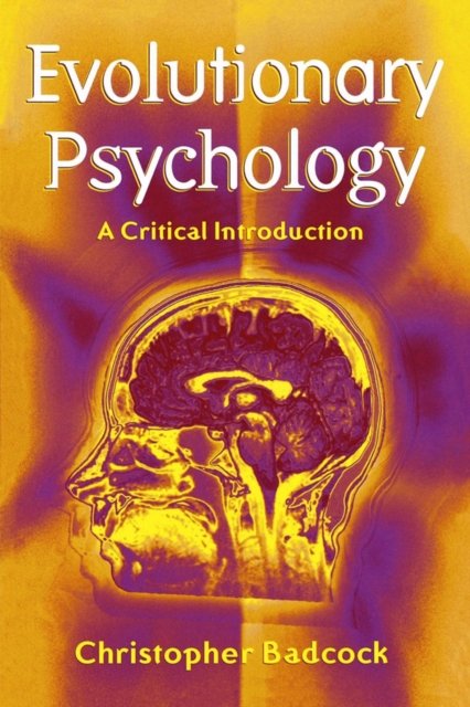 Evolutionary Psychology – A Clinical Introduction Badcock Hardback Polity Press