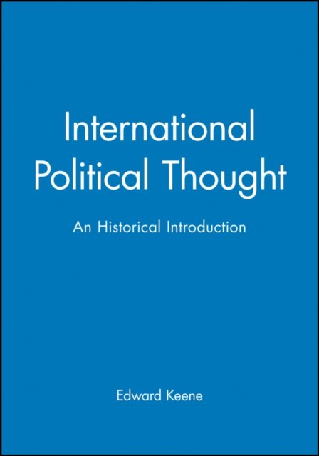International Political Thought – An Historical Introduction Keene Hardback