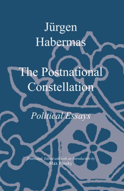 Postnational Constellation – Political Essays Habermas Paperback Polity Press