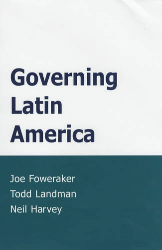 Governing Latin America Foweraker Hardback Polity Press 9780745623719