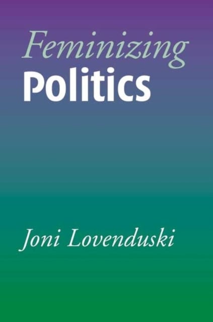 Feminizing Politics Lovenduski Hardback Polity Press 9780745624624