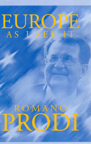 Europe as I See It Prodi Hardback Polity Press 9780745624969