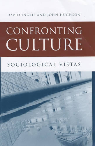 Confronting Culture – Sociological Vistas Inglis Hardback Polity Press