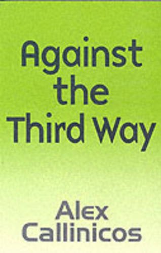 Against the Third Way Callinicos Paperback Polity Press 9780745626758