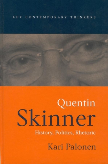 Quentin Skinner: History, Politics, Rhetoric Palonen Paperback Polity Press
