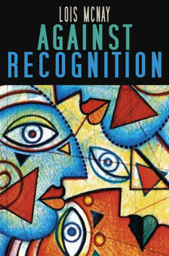 Against Recognition McNay Hardback Polity Press 9780745629315