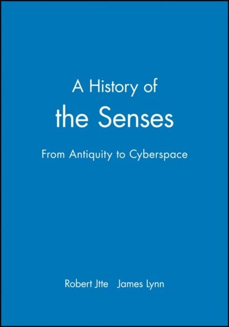 History of the Senses: From Antiquity to Cyberspace Jutte Hardback Polity Press