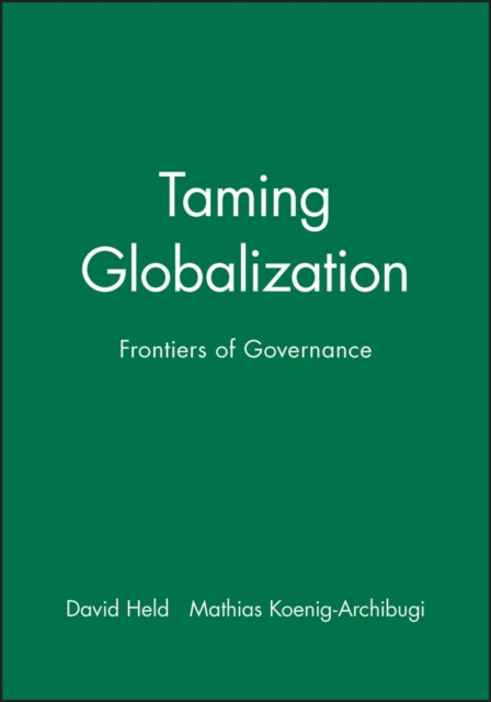 Taming Globalization – Frontiers of Governance Held Paperback Polity Press