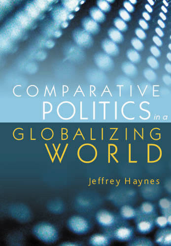 Comparative Politics in a Globalizing World Haynes Hardback Polity Press