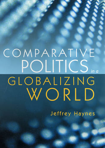 Comparative Politics in a Globalizing World Haynes Paperback Polity Press