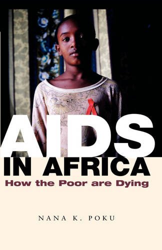 AIDS in Africa – How the Poor are Dying Poku Hardback Polity Press 9780745631585