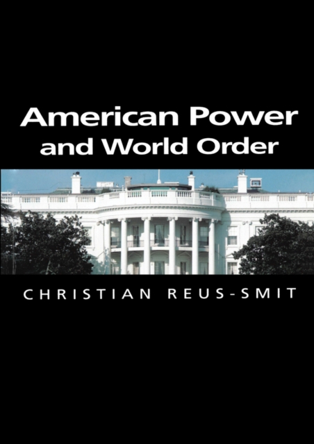 American Power and World Order Reus–Smit Paperback Polity Press 9780745631677