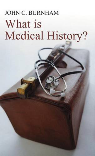 What is Medical History? Burnham Hardback Polity Press 9780745632247