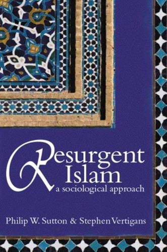 Resurgent Islam – A Sociological Approach Sutton Paperback Polity Press