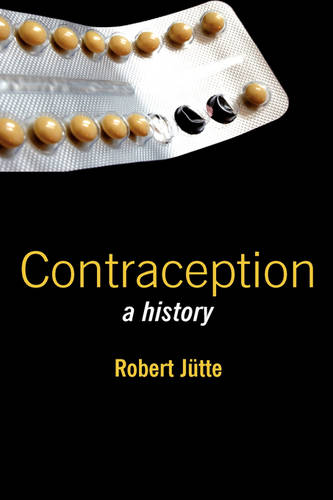 Contraception – A History Jutte Hardback Polity Press 9780745632704