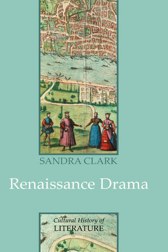 Renaissance Drama Clark Hardback Polity Press 9780745633107