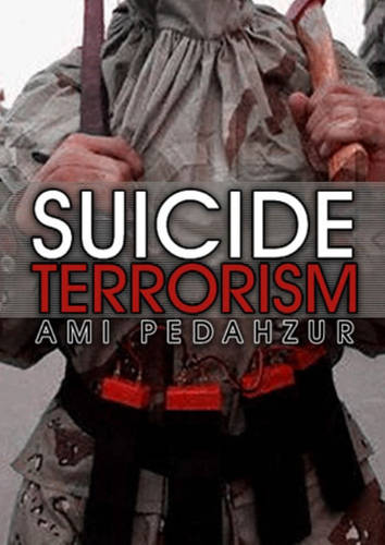 Suicide Terrorism Pedahzur Hardback Polity Press 9780745633824