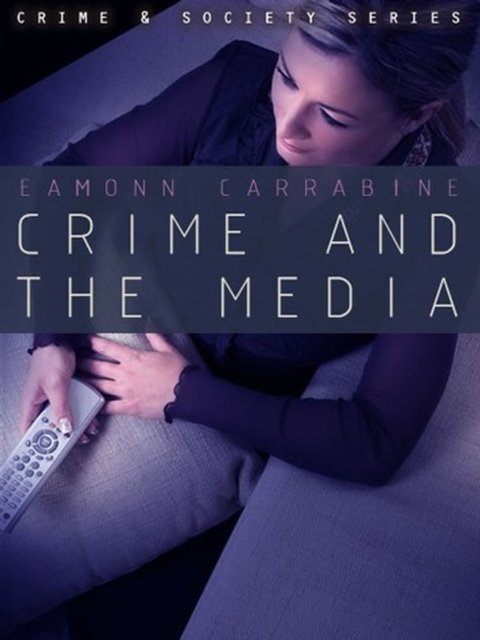 Crime and the Media Carrabine Paperback Polity Press 9780745634661