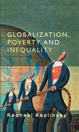 Globalization, Poverty and Inequality Kaplinsky Hardback Polity Press