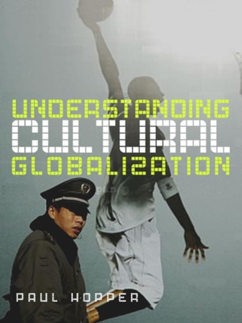 Understanding Cultural Globalization Hopper Hardback Polity Press 9780745635576