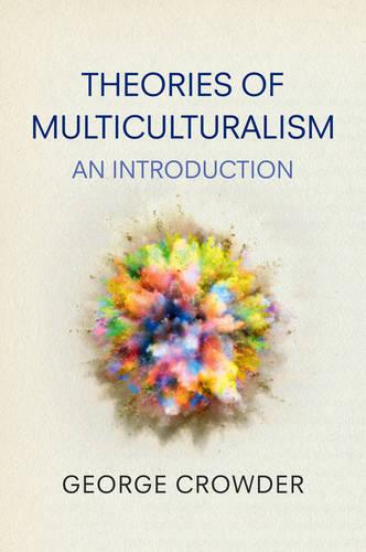 Theories of Multiculturalism – An Introduction Crowder Hardback Polity Press
