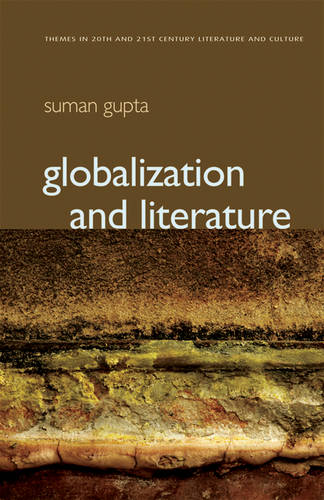 Globalization and Literature Gupta Hardback Polity Press 9780745640235