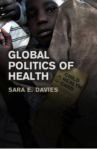 The Global Politics of Health Davies Hardback Polity Press 9780745640419