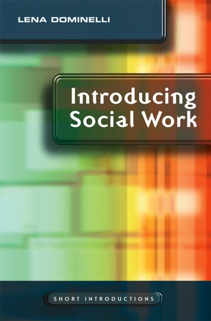 Introducing Social Work Dominelli Hardback Polity Press 9780745640860