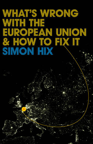 What′s Wrong with the European Union and How to Fix It Hix Hardback Polity Press