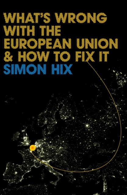 What′s Wrong with the European Union and How to Fix It Hix Paperback
