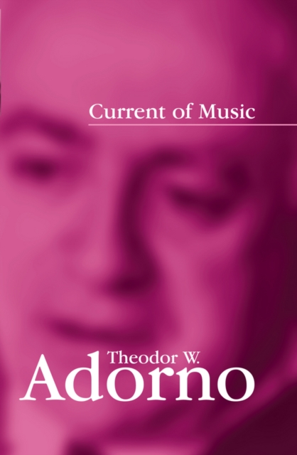 Current of Music – Elements of a Radio Theory Adorno Hardback Polity Press