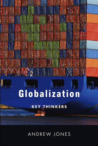 Globalization – Key Thinkers Jones Hardback Polity Press 9780745643212
