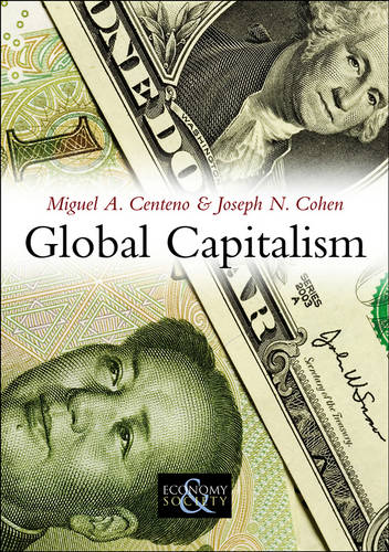 Global Capitalism – A Sociological Perspective Centeno Hardback Polity Press