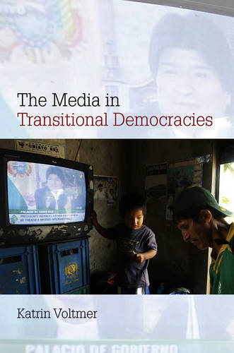 The Media in Transitional Democracies Voltmer Paperback Polity Press