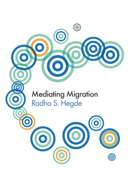 Mediating Migration Sarma Hegde Hardback Polity Press 9780745646329