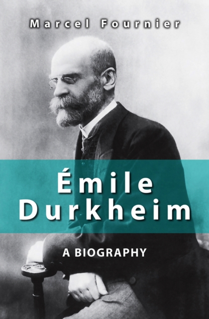 Emile Durkheim – A Biography Fournier Hardback Polity Press 9780745646459