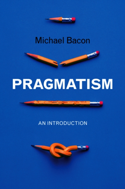 Pragmatism – An Introduction Bacon Hardback Polity Press 9780745646640