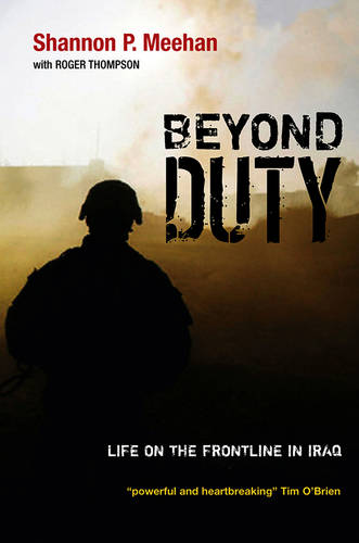 Beyond Duty – Life on the Frontline in Iraq Meehan Hardback Polity Press