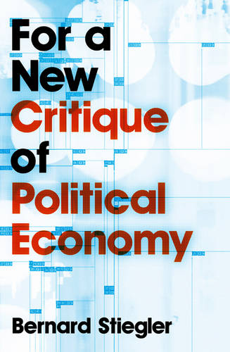 For a New Critique of Political Economy Stiegler Hardback Polity Press